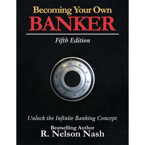 Becoming Your Own Banker Fifth Edition